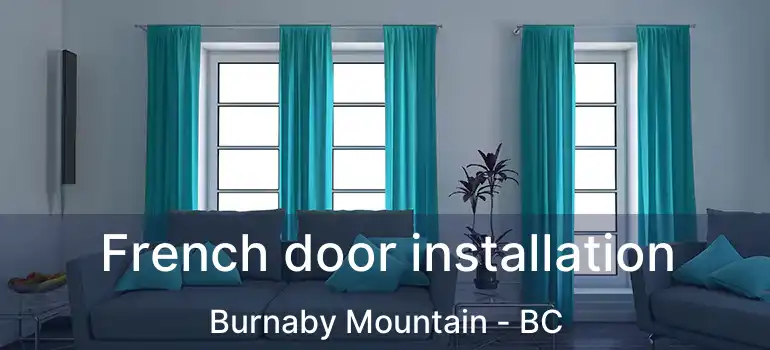  French door installation Burnaby Mountain - BC