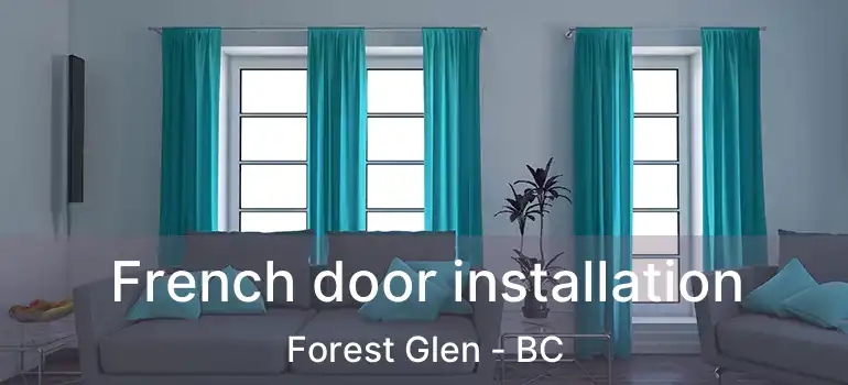  French door installation Forest Glen - BC