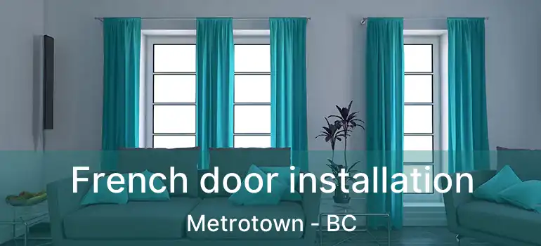  French door installation Metrotown - BC