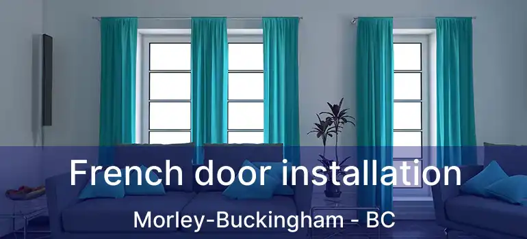  French door installation Morley-Buckingham - BC