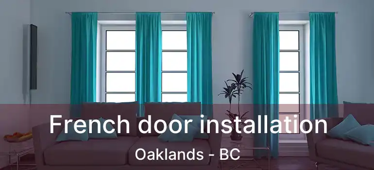  French door installation Oaklands - BC