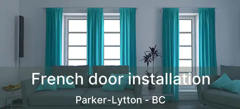  French door installation Parker-Lytton - BC
