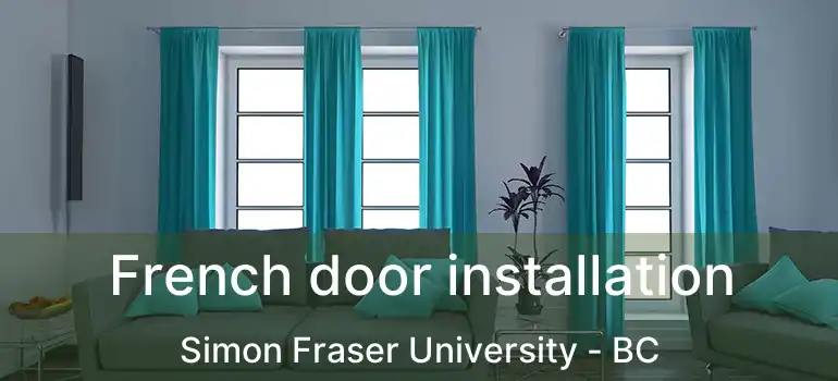  French door installation Simon Fraser University - BC