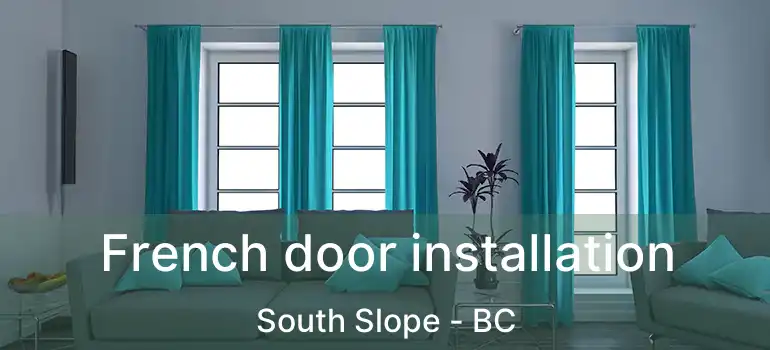  French door installation South Slope - BC