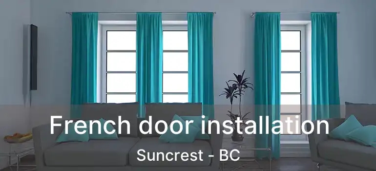  French door installation Suncrest - BC