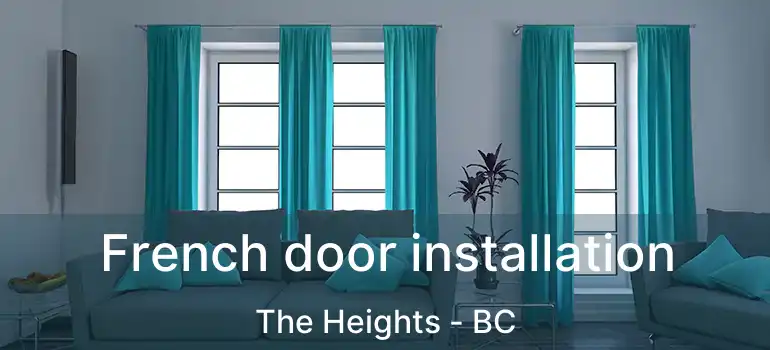  French door installation The Heights - BC