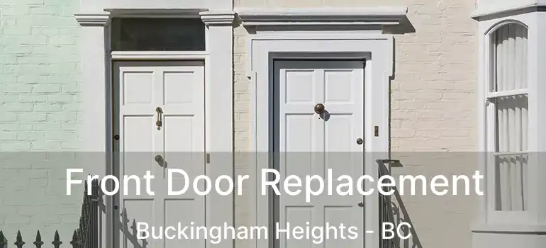  Front Door Replacement Buckingham Heights - BC