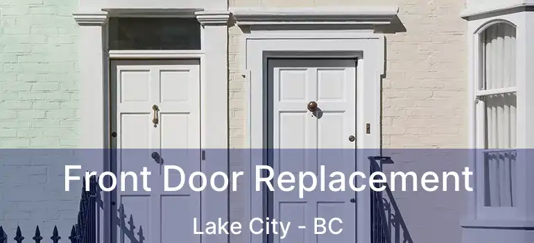  Front Door Replacement Lake City - BC