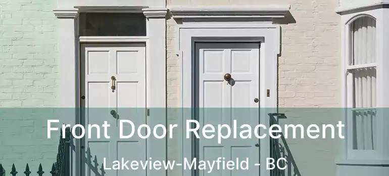  Front Door Replacement Lakeview-Mayfield - BC