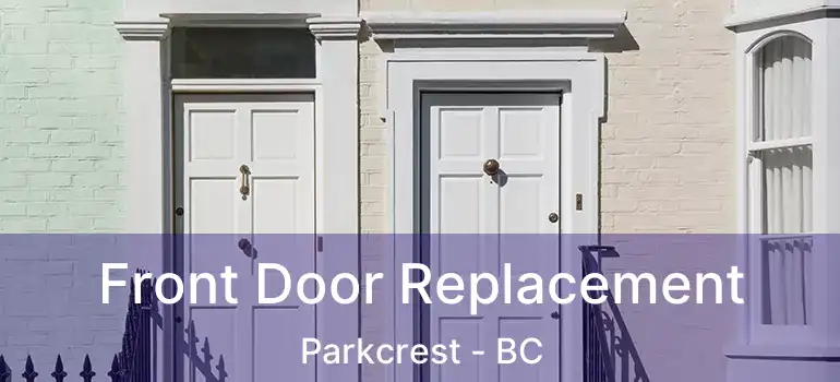  Front Door Replacement Parkcrest - BC