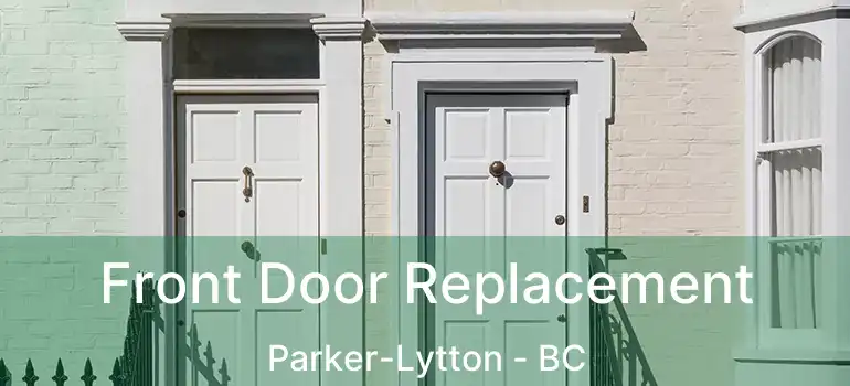  Front Door Replacement Parker-Lytton - BC
