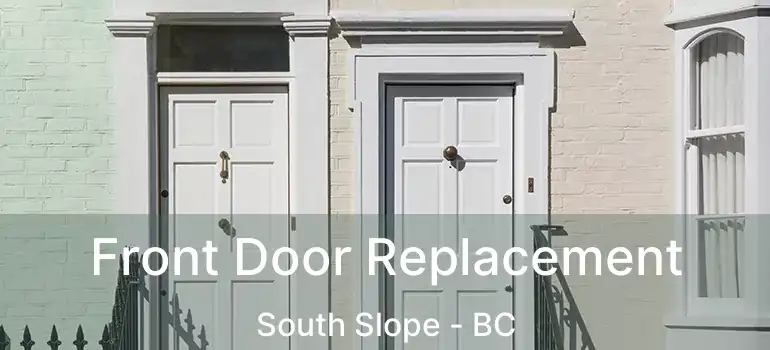  Front Door Replacement South Slope - BC