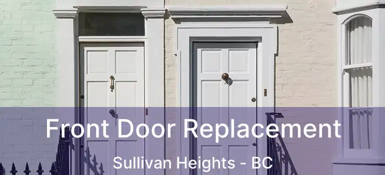  Front Door Replacement Sullivan Heights - BC