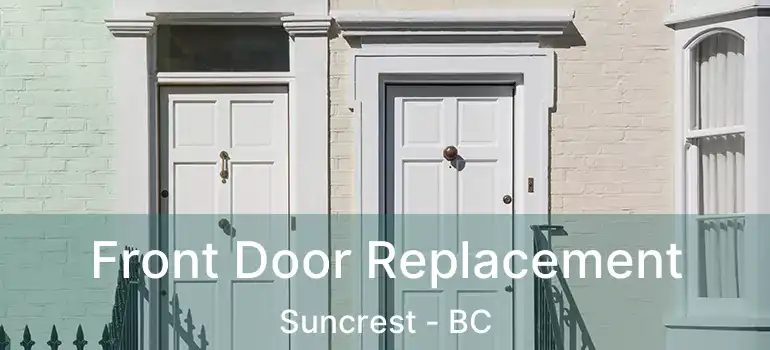  Front Door Replacement Suncrest - BC