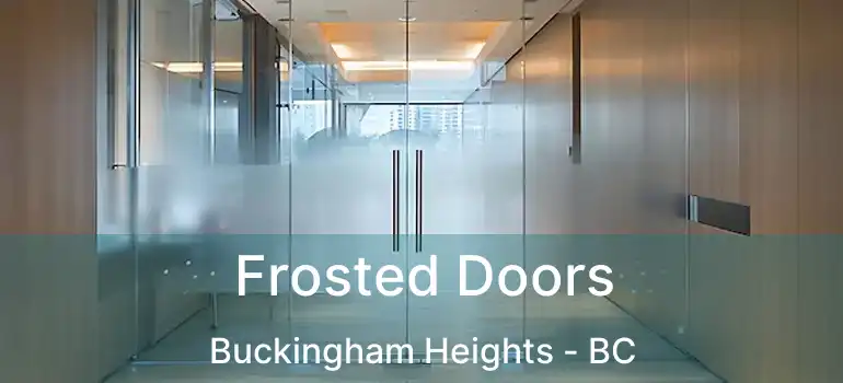  Frosted Doors Buckingham Heights - BC