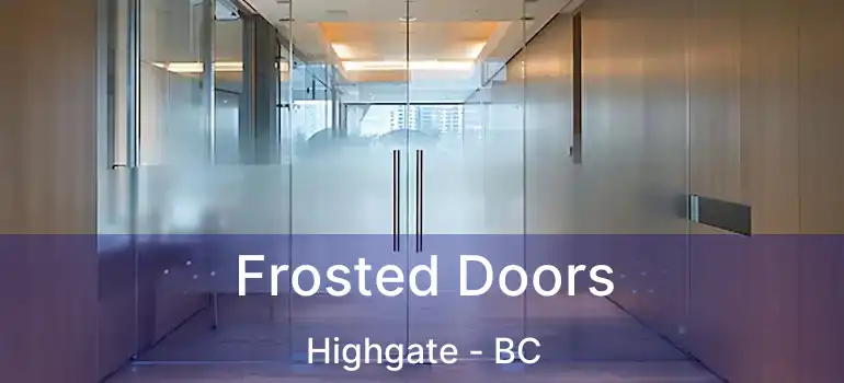  Frosted Doors Highgate - BC