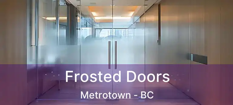  Frosted Doors Metrotown - BC