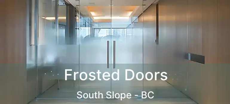  Frosted Doors South Slope - BC
