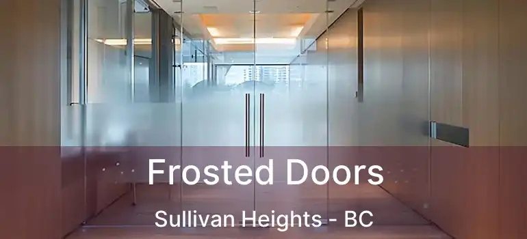  Frosted Doors Sullivan Heights - BC