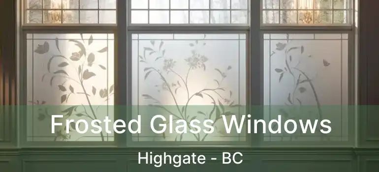  Frosted Glass Windows Highgate - BC