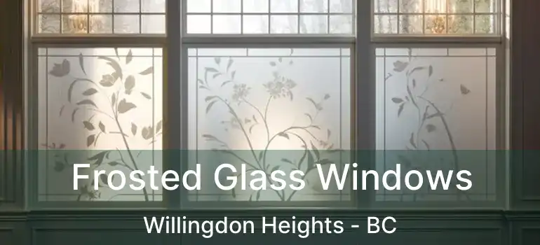  Frosted Glass Windows Willingdon Heights - BC