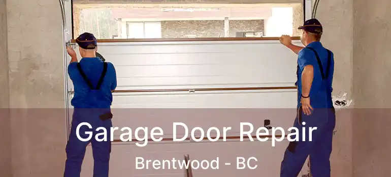  Garage Door Repair Brentwood - BC