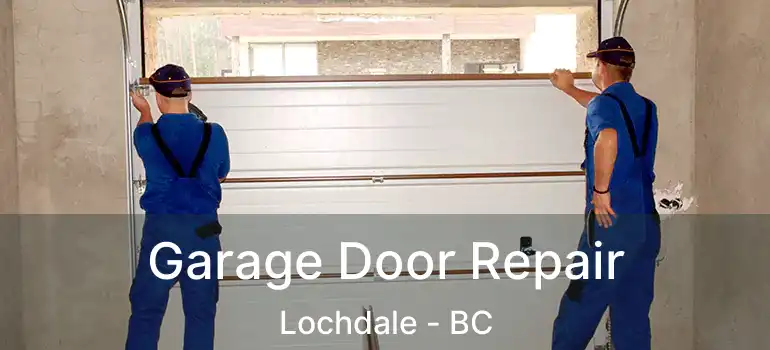  Garage Door Repair Lochdale - BC