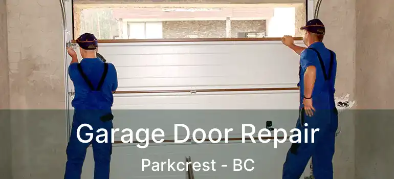  Garage Door Repair Parkcrest - BC