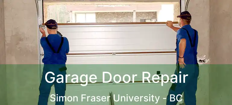  Garage Door Repair Simon Fraser University - BC