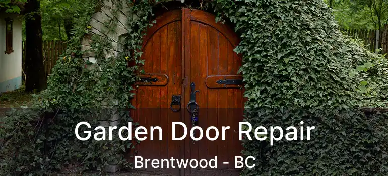  Garden Door Repair Brentwood - BC