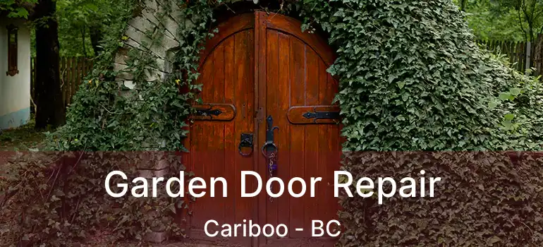  Garden Door Repair Cariboo - BC