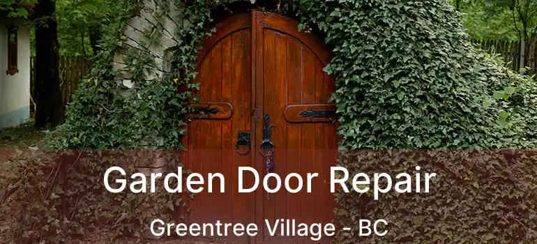  Garden Door Repair Greentree Village - BC