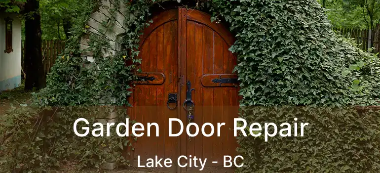  Garden Door Repair Lake City - BC