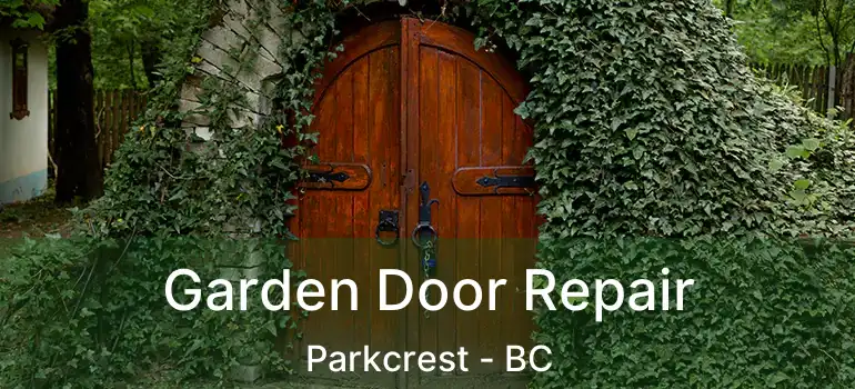  Garden Door Repair Parkcrest - BC