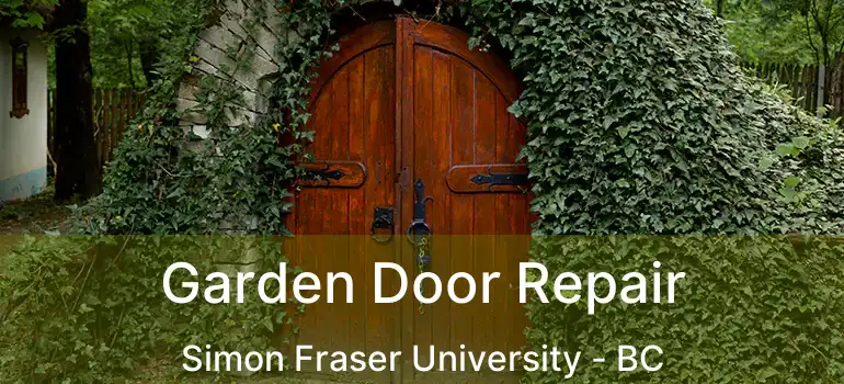  Garden Door Repair Simon Fraser University - BC