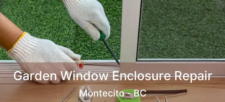  Garden Window Enclosure Repair Montecito - BC