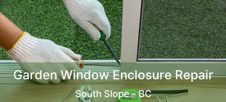  Garden Window Enclosure Repair South Slope - BC