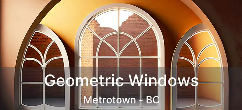  Geometric Windows Metrotown - BC