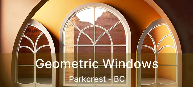  Geometric Windows Parkcrest - BC