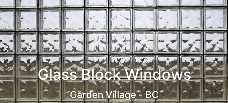  Glass Block Windows Garden Village - BC