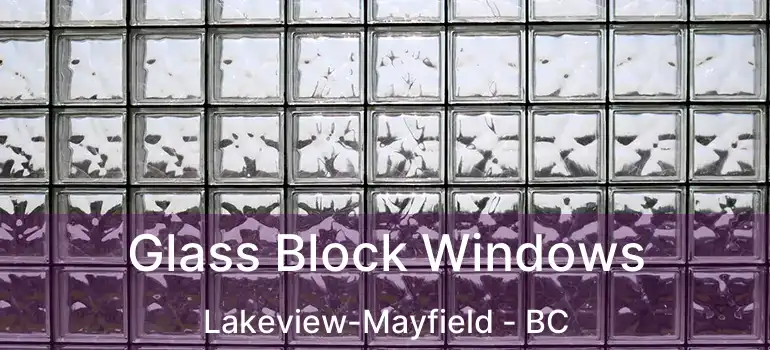 Glass Block Windows Lakeview-Mayfield - BC
