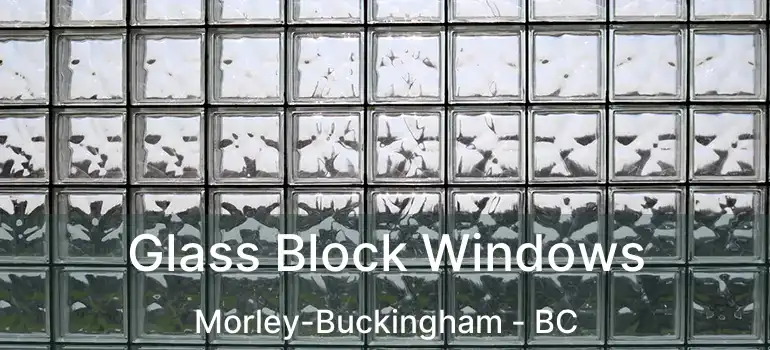  Glass Block Windows Morley-Buckingham - BC
