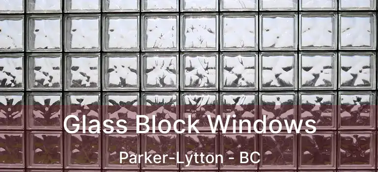  Glass Block Windows Parker-Lytton - BC