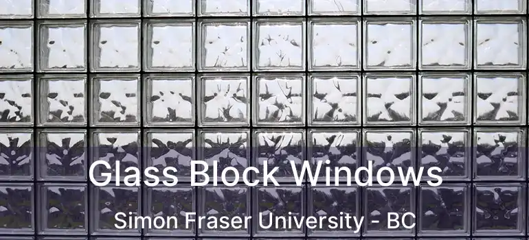  Glass Block Windows Simon Fraser University - BC