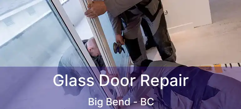  Glass Door Repair Big Bend - BC