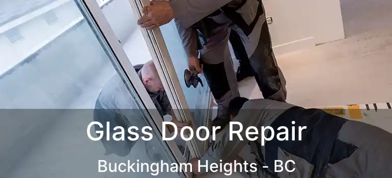  Glass Door Repair Buckingham Heights - BC