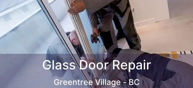  Glass Door Repair Greentree Village - BC