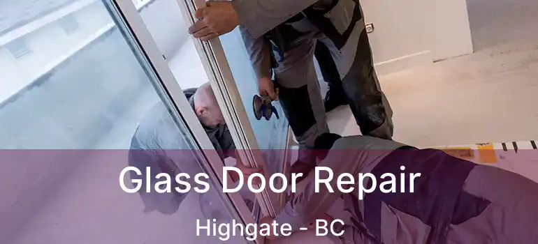  Glass Door Repair Highgate - BC