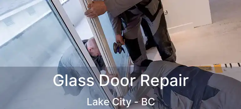  Glass Door Repair Lake City - BC