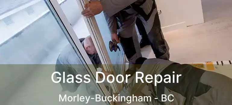  Glass Door Repair Morley-Buckingham - BC